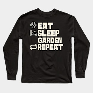 Eat Sleep Garden Repeat Long Sleeve T-Shirt